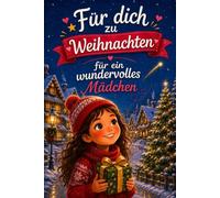 Für dich zu Weihnachten: 12 zauberhafte Weihnachtsgeschichten voller Liebe, Mut und kleiner Weihnachtswunder für ein wundervolles Mädchen - ideal als Weihnachtsgeschenk