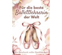 Für die beste Ballettlehrerin der Welt: Ein Geschenk voller Dankbarkeit
