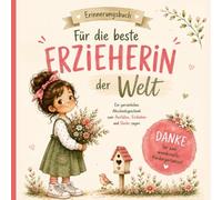 Für die beste Erzieherin der Welt: Persönliches Geschenk zum Kita-Abschied: Erinnerungsbuch zum Ausfüllen, Einkleben und Danke sagen für eine wundervolle Kindergartenzeit