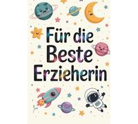 Für die beste Erzieherin - Ein besonderes Abschiedsbuch mit Erinnerungen, lieben Worten und kleinen Herzensmomenten: Ein wertschätzendes Dankeschön, gemeinsam mit dem Kind gestalten (Danke-Bücher)