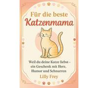 Für die beste Katzenmama: Ein Geschenk für Frauen, die ihre Katze lieben. Für dich mit Wärme, Humor und Herz