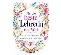 Für die beste Lehrerin der Welt: Danke für eine wundervolle Schulzeit