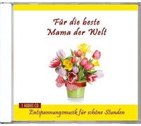 Für die beste Mama der Welt - Entspannungsmusik für schöne Stunden - Geschenk - Geschenkideen - Kleine Geschenke für Mütter nicht nur zum Muttertag