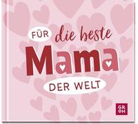 Für die beste Mama der Welt: Liebevolles Mini-Geschenkbuch für tolle Mütter - das perfekte Geschenk zum Muttertag