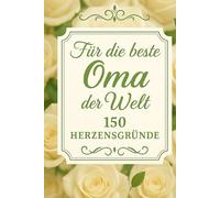Für die beste Oma der Welt - 150 Herzensgründe: Ein liebevolles Geschenk voller Wertschätzung und Dankbarkeit