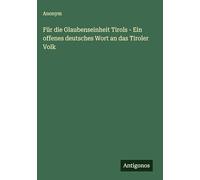 Für die Glaubenseinheit Tirols - Ein offenes deutsches Wort an das Tiroler Volk