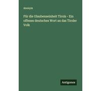 Für die Glaubenseinheit Tirols - Ein offenes deutsches Wort an das Tiroler Volk