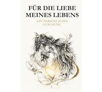 Für die Liebe meines Lebens: Buch für Paare mit 30 Beziehungsfragen, die du selbst ausfüllst. Ein persönliches Geschenk zum Valentinstag oder Jahrestag