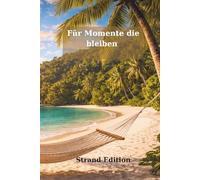 Für die Momente, die bleiben: Journal für Gedanken, Erinnerungen & Träume - Strand Edition - Notizbuch für Achtsamkeit & Selbstreflexion | Liniert rechts, frei links für deine persönliche Momente