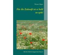 Für Die Zukunft Ist Es Bald Zu Spät! (ebook)