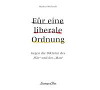 Für eine liberale Ordnung: Gegen die Diktatur des "Wir" und des "Man"