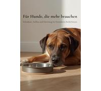Für Hunde, die mehr brauchen: Fütterung und begleitende Impulse für sensible Hunde