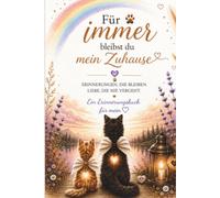 Für immer bleibst du mein Zuhause: Erinnerungen die bleiben, liebe die nie vergeht. Ein Erinnerungsbuch für mein Herz