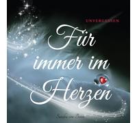 Für immer im Herzen: UNVERGESSEN