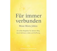 Für immer verbunden: Wenn Worte fehlen - Ein stiller Begleiter für deinen Weg durch Schmerz, Liebe und Hoffnung