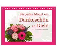 Für jeden Monat ein Dankeschön an Dich! - 12 Blumensträuße (Tischkalender 2026 DIN A5 quer), CALVENDO Monatskalender: 12 schöne Blumensträuße