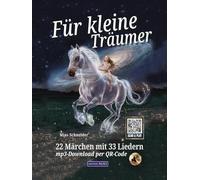 Für Kleine Träumer: 22 Märchen und 33 Lieder