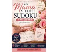 Für Mama mit Liebe: Sudoku Rätselbuch für Erwachsene: Über 100 Rätsel von leicht bis schwer.: Mit liebevollen Sprüchen. Perfektes Geschenk zum Muttertag