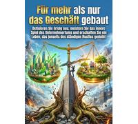 Für mehr als nur das Geschäft gebaut: Definieren Sie Erfolg neu, meistern Sie das innere Spiel des Unternehmertums und erschaffen Sie ein Leben, das jenseits des ständigen Hustles gedeiht