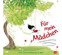 Für mein Mädchen: Eine Liebeserklärung an dich - Für alle kleinen und großen Mädchen