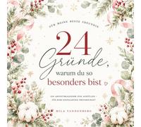 Für meine beste Freundin - 24 Gründe, warum du so besonders bist: Ein Adventskalender voller Freundschaft, Dankbarkeit und schöner Erinnerungen - Das ... Weihnachtsgeschenk für deine beste Freundin