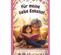 Für meine liebe Enkelin!: Gemeinsam Lesen und Malen (Oma, Opa & Enkelkinder)