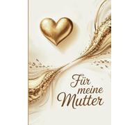 Für meine Mutter: Ein liebevoll gestaltetes Notizbuch für deine Mutter - das perfekte Geschenk zum Muttertag, Geburtstag, Weihnachten oder einfach als Dankeschön, das Freude macht.