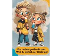 Für meinen großen Bruder: Weil du einfach der Beste bist!: Ein Ausfüllbuch von mir für dich