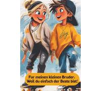 Für meinen kleinen Bruder: Weil du einfach der Beste bist!: Ausfüllbuch von mir für dich