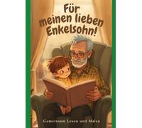 Für meinen lieben Enkelsohn!: Gemeinsam Lesen und Malen (Oma, Opa & Enkelkinder)