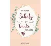 Für meinen Schatz Geschenke: Schönes Notizbuch A5 Danke für Alles ein Liebesgeschenk für beste Ehefrau die Geschenkidee um Ich liebe Dich zu sagen kleines Geburtstagsgeschenk für Partnerin und Mama
