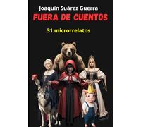 Fuera de cuentos: 31 microrrelatos con personajes de cuentos, pero en otro ambiente