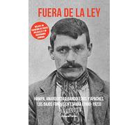 Fuera De La Ley: HAMPA, ANARQUISTAS, BANDOLEROS Y APACHES. LOS BAJOS FONDOS E: 37 (TRUE CRIME)