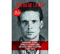 FUERA DE LA LEY VOL. 4: GAMBERROS, ULTRAS, QUINQUIS Y CLANDESTINOS. LOS BAJOS FONDOS EN ESPAÑA (1960-1981): 61 (TRUE CRIME)