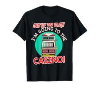 Fuera de mi Camino yendo al Juego de máquinas tragamonedas de Regalo del Casino Camiseta