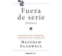Fuera de serie: Por qué unas personas tienen éxito y otras no (Best Seller | No Ficción)