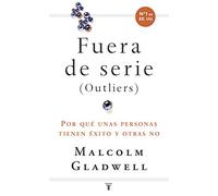 Fueras De Serie: Por Que Unas Personas Tienen Exito Y Otras No