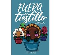 Fuera de tiestillo: Girasol: Relatos para niños de 4 a 6 años.