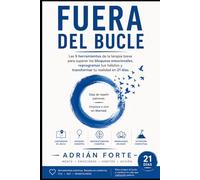 Fuera del Bucle: Las 5 herramientas de la terapia breve para superar los bloqueos emocionales, reprogramar tus hábitos y transformar tu realidad en 21 días