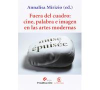 Fuera del cuadro: cine, palabra e imagen en las artes modernas: 1 (Pigmalión Litecom)