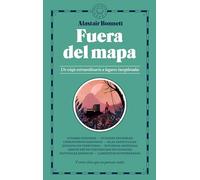 Fuera del mapa – Un viaje extraordinario a lugares inexplorados – Blackie Books