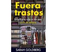 Fuera Trastos: Simplifica Tu Vida En Tan Solo Un Fin De Semana (ebook)