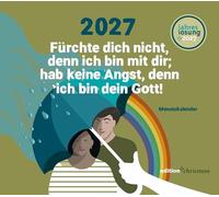 Fürchte dich nicht, denn ich bin mit dir; hab keine Angst, denn ich bin dein Gott! (Jesaja 41,10) 2027: Tischkalender