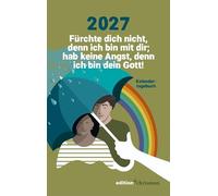 Fürchte dich nicht, denn ich bin mit dir; hab keine Angst, denn ich bin dein Gott! (Jesaja 41,10): Kalendertagebuch