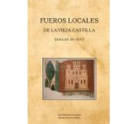 Fueros locales de la Vieja Castilla (siglos IX-XIV) (Leyes Históricas de España)