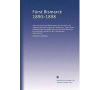 Fürst Bismarck 1890-1898: nach persönlichen Mitteilungen des Fürsten und eigenen Aufzeichnungen des Verfassers, nebst einer authentischen Ausgabe ... in den "Hamburger Nachrichten": Volume 2