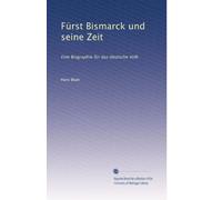 Fürst Bismarck und seine Zeit: Eine Biographie für das deutsche Volk: Volume 6