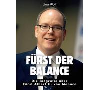 Fürst der Balance: Die Biografie über Fürst Albert II. von Monaco. Hochwertige Hardcoverausgabe