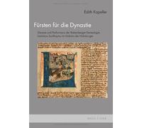Fürsten Für Die Dynastie: Genese Und Performanz Der Babenberger-Genealogie Ladislaus Sunthayms Im Umkreis Der Habsburger. Mit Einer Edition Der Textversionen: 35 (Mittelalterstudien)