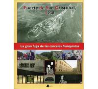 Fuerte de San Cristóbal, 1938: La gran fuga de las cárceles franquistas: 4 (Ganbara)